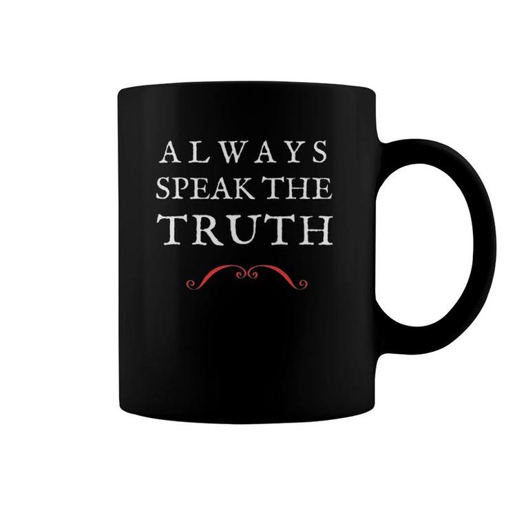Speak The Truth Tee Always Be Truthful Coffee Mug
