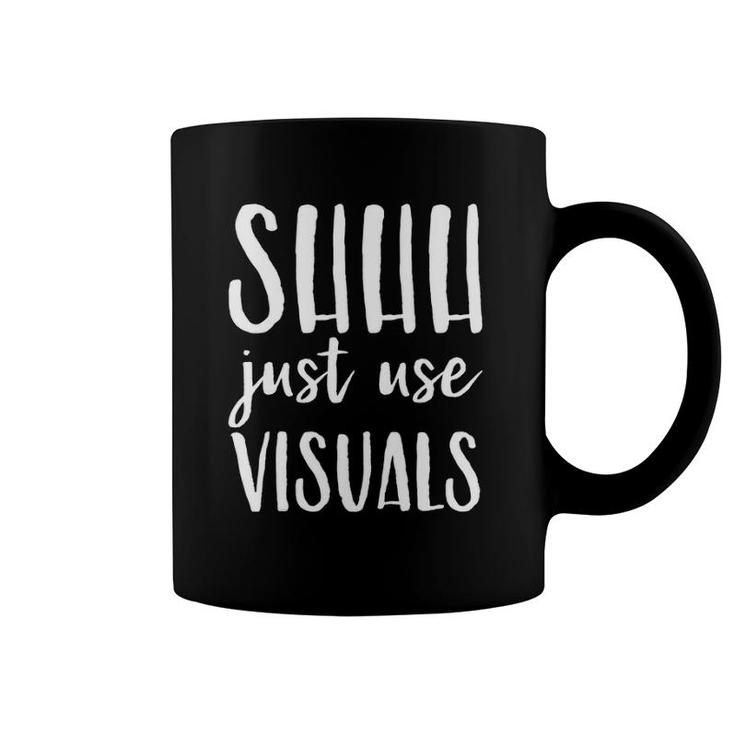 Special Education Teacher Sped Shhh Just Use Visual Coffee Mug