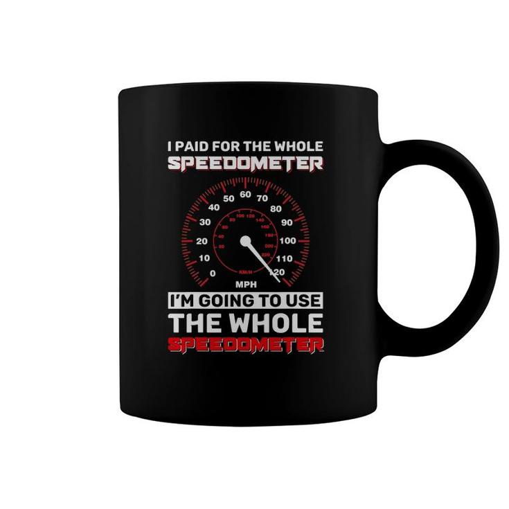 Speedometer I Paid For The Whole Speedometer Coffee Mug