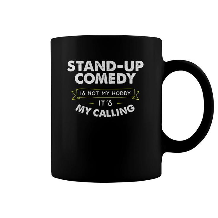 Stand Up Comedy For Comedian My Calling Coffee Mug