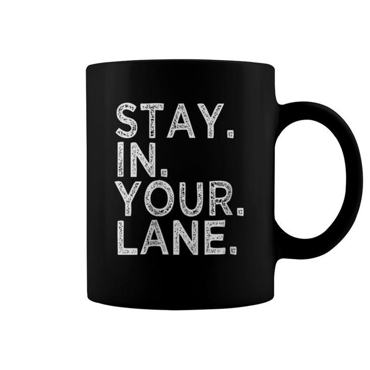 Stay In Your Lane Inspirational Meme Gift Saying Quote Funny Raglan Baseball Tee Coffee Mug