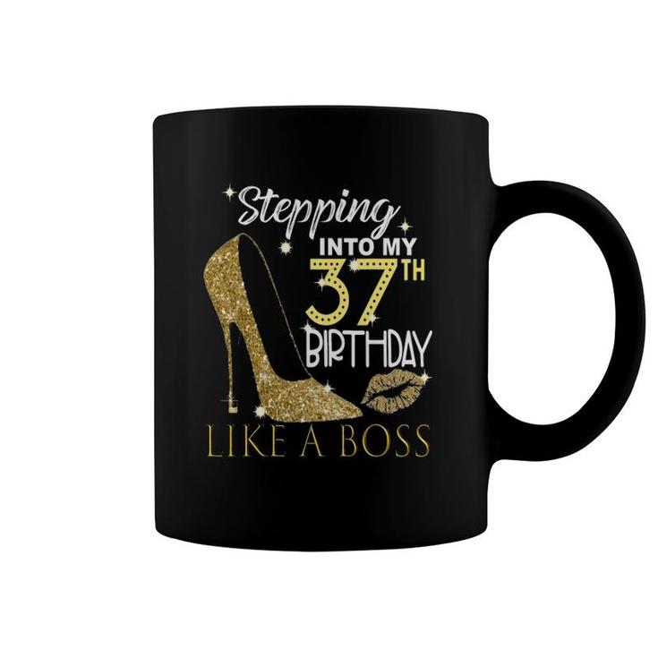 Stepping Into My 37Th Birthday Like A Boss Bday Gift Women Coffee Mug