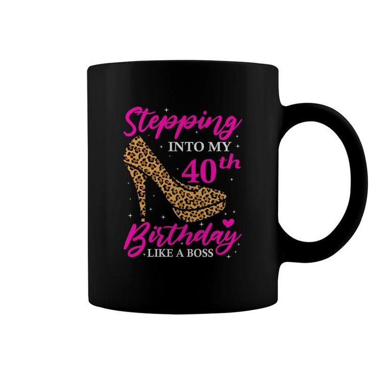 Stepping Into My 40Th Birthday Like A Boss Women Coffee Mug