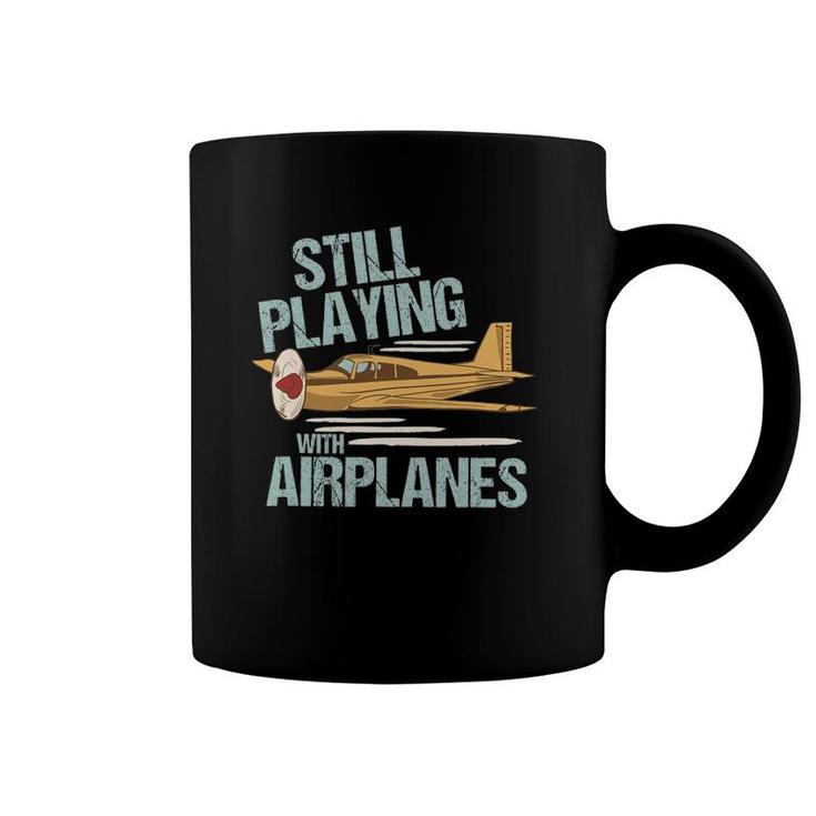Still Playing With Airplanes - Funny Aviation Engineer Coffee Mug
