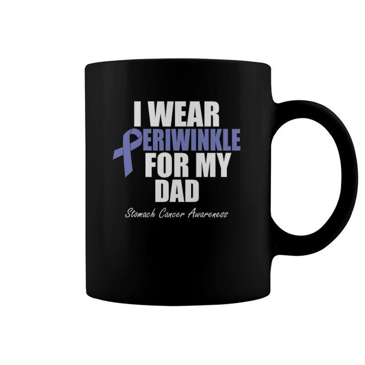 Stomach Cancer Awareness I Wear Periwinkle For My Dad Coffee Mug