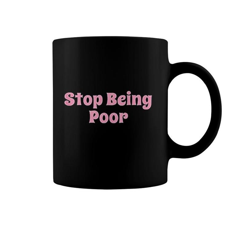 Stop Being Poor Boss Babe  Coffee Mug