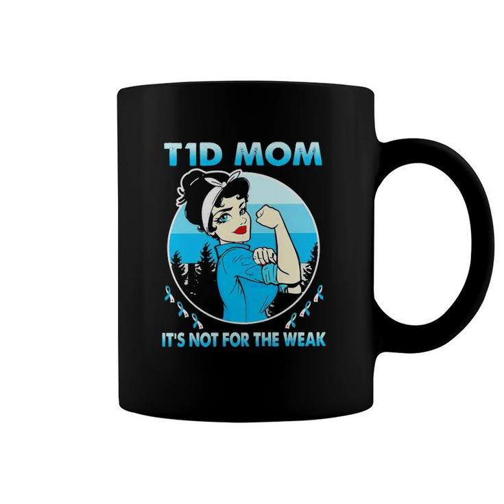 Strong Girl T1d Mom It's Not For The Wear Coffee Mug