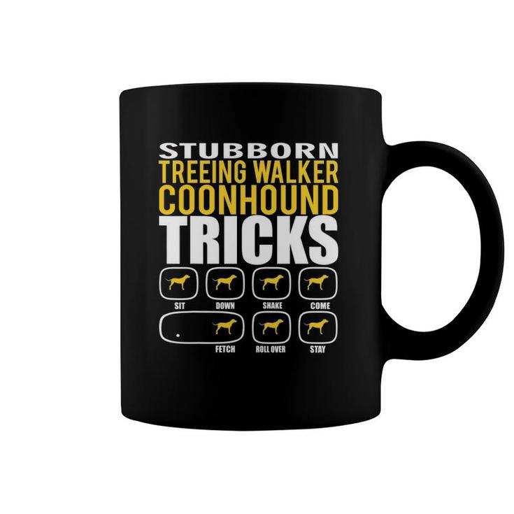 Stubborn Treeing Walker Coonhound Tricks Funny Coffee Mug