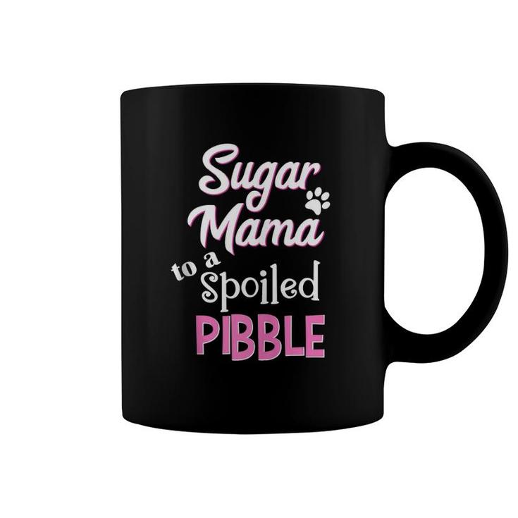 Sugar Mama To A Spoiled Pibble Funny Dog Coffee Mug
