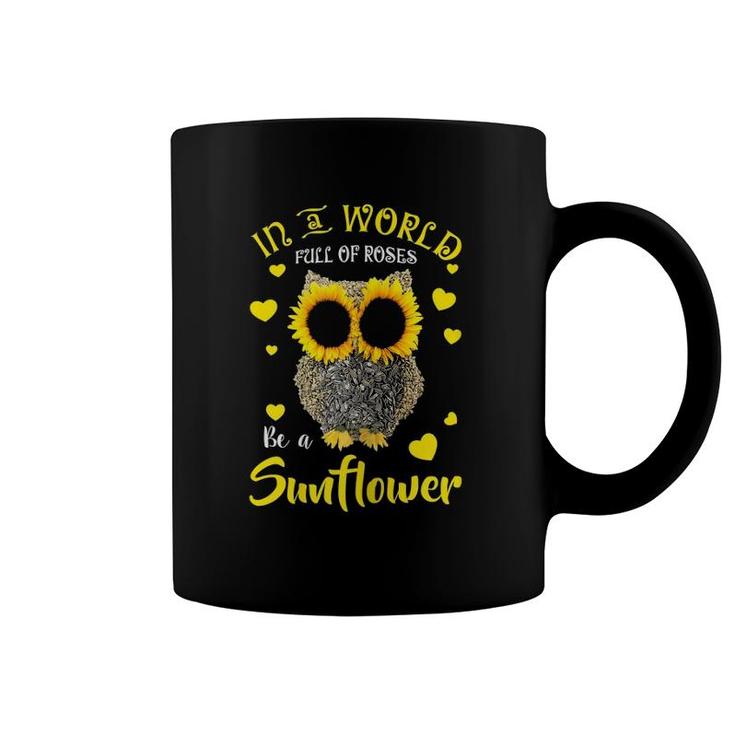 Sunflower Owl In A World Full Of Roses Be A Sunflower Floral Coffee Mug