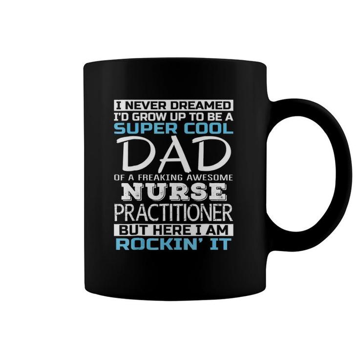 Super Cool Dad Of Nurse Practitioner Father's Day Coffee Mug