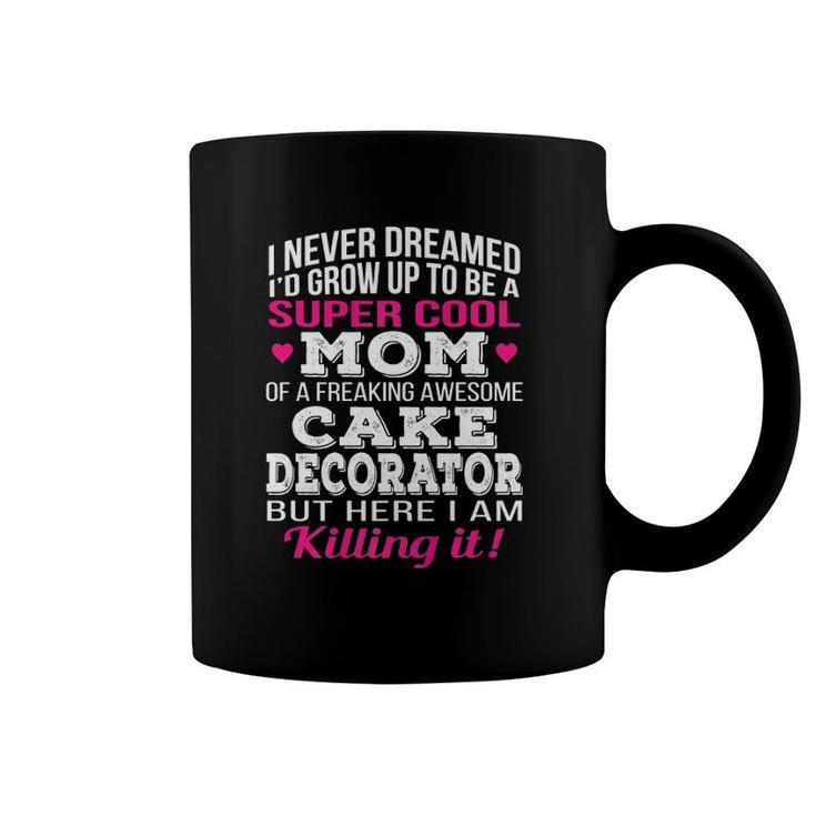 Super Cool Mom Of Cake Decorator Mother's Day Gift Coffee Mug