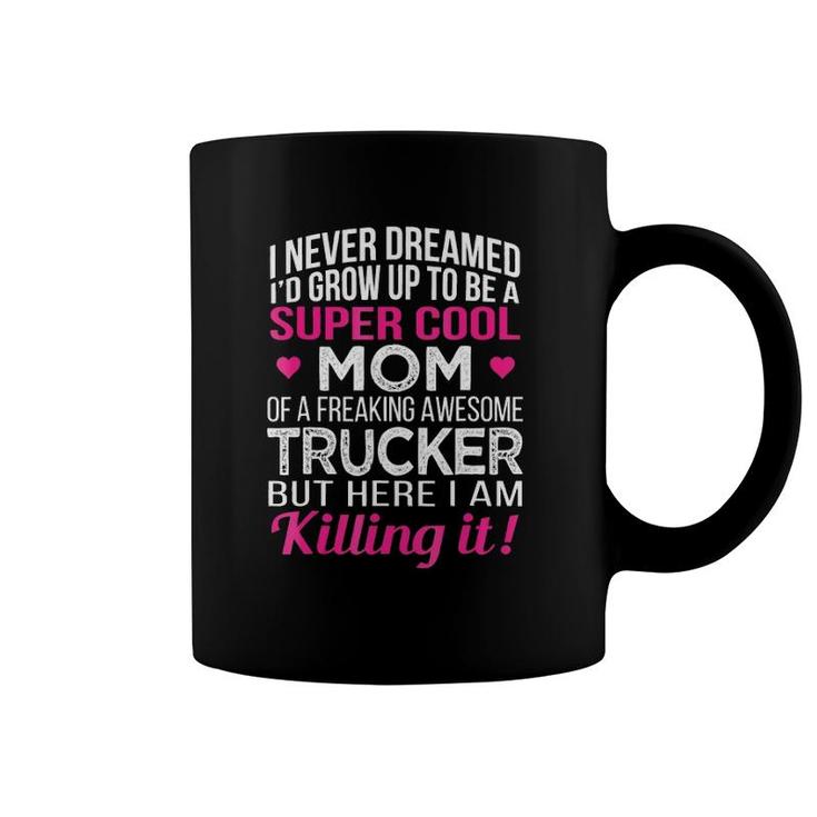 Super Cool Mom Of Freaking Awesome Trucker Mother's Day Gift Coffee Mug