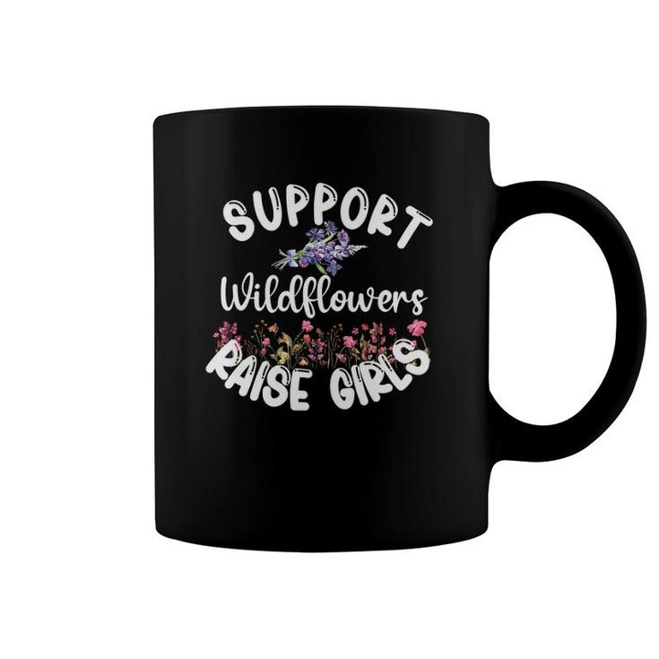 Support Wildflowers Raise Girls Girl Mama Mom Mother's Day Coffee Mug
