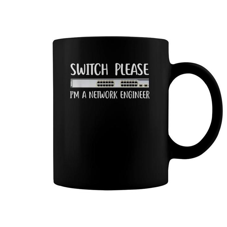 Switch Please I'm Network Engineer It Tech Job System Admin Coffee Mug