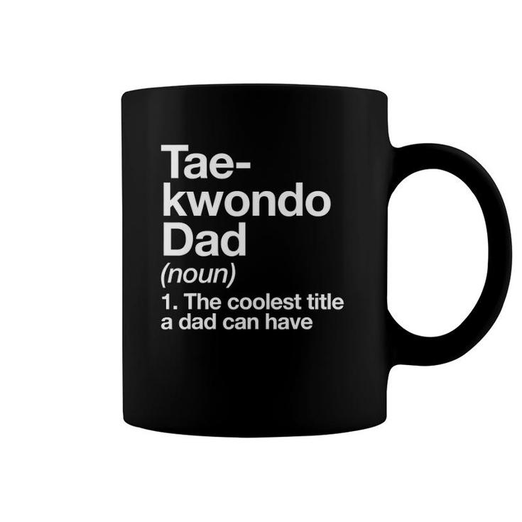 Taekwondo Dad Definition Funny Martial Arts Coffee Mug