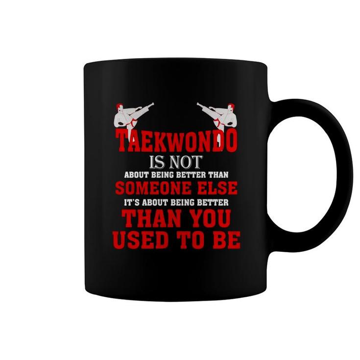 Taekwondo Is Not Than You Used To Be T-shirt Coffee Mug