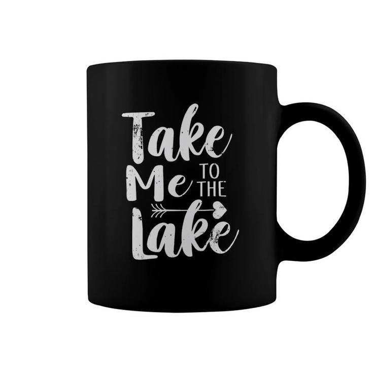 Take Me To The Lake Funny Lake Vacation Coffee Mug