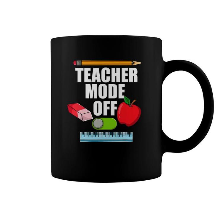 Teacher Mode Off Teacher Off Duty Last Day Of School Coffee Mug