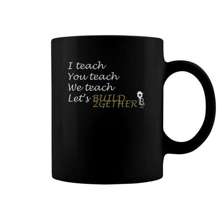 Teacher Unity I Teach You Teach We Teach Coffee Mug