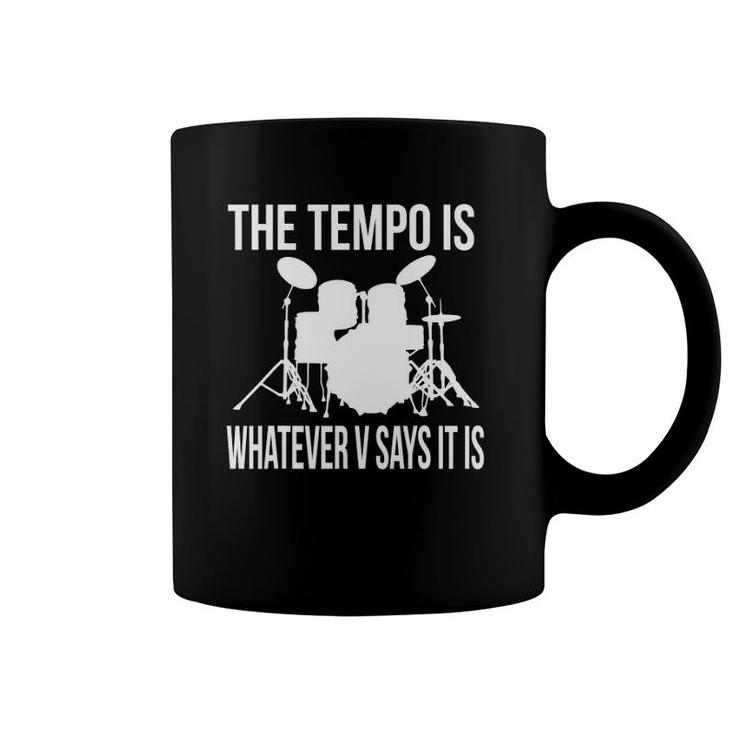 Tempo Is Whatever V Says It Is Gift Coffee Mug