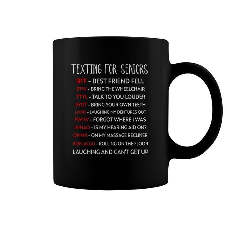 Texting For Seniors Citizen Texting Codes Laughing And Can't Get Up Coffee Mug