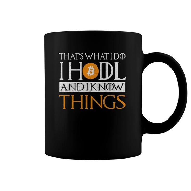 That's What I Do I Hodl And I Know Things Coffee Mug