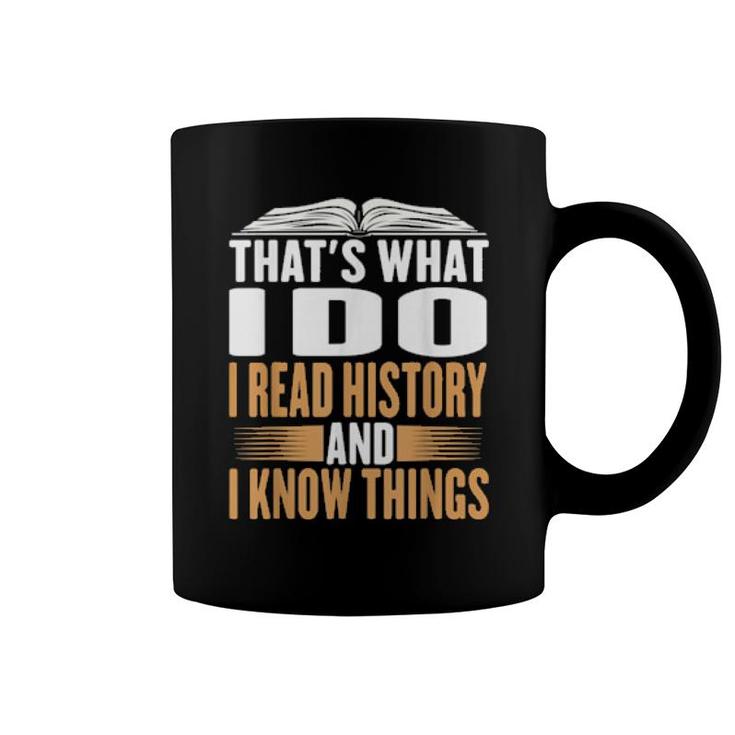 That's What I Do I Read History And Know Things Reading  Coffee Mug