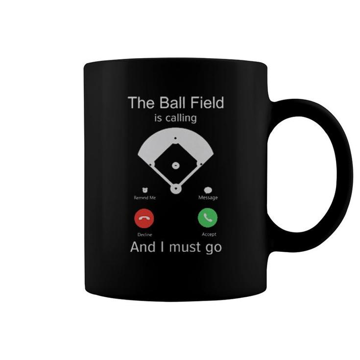 The Ball Field Is Calling And I Must Go Coffee Mug