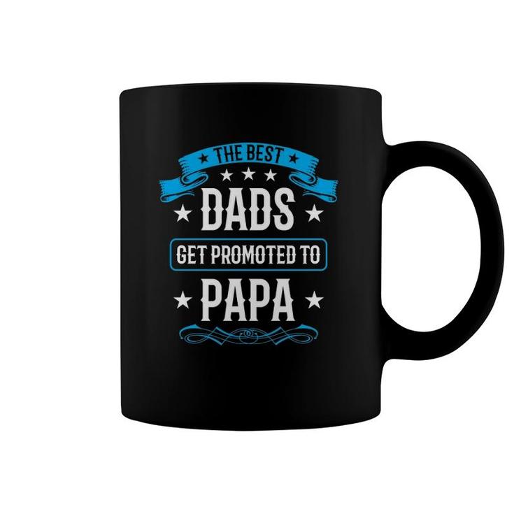 The Best Dads Get Promoted To Papa Dad Father's Day Coffee Mug