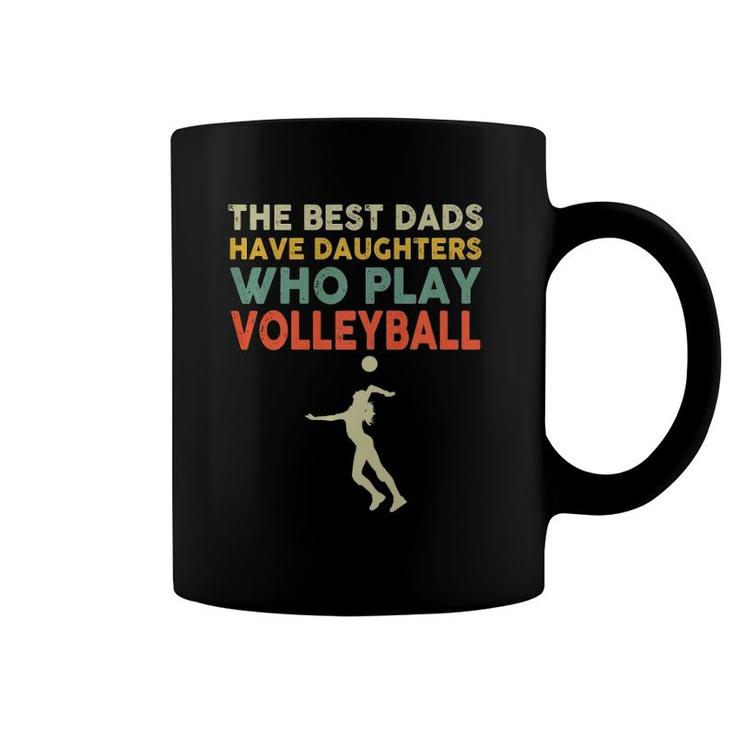 The Best Dads Have Daughters Who Play Volleyball Vintage  Coffee Mug