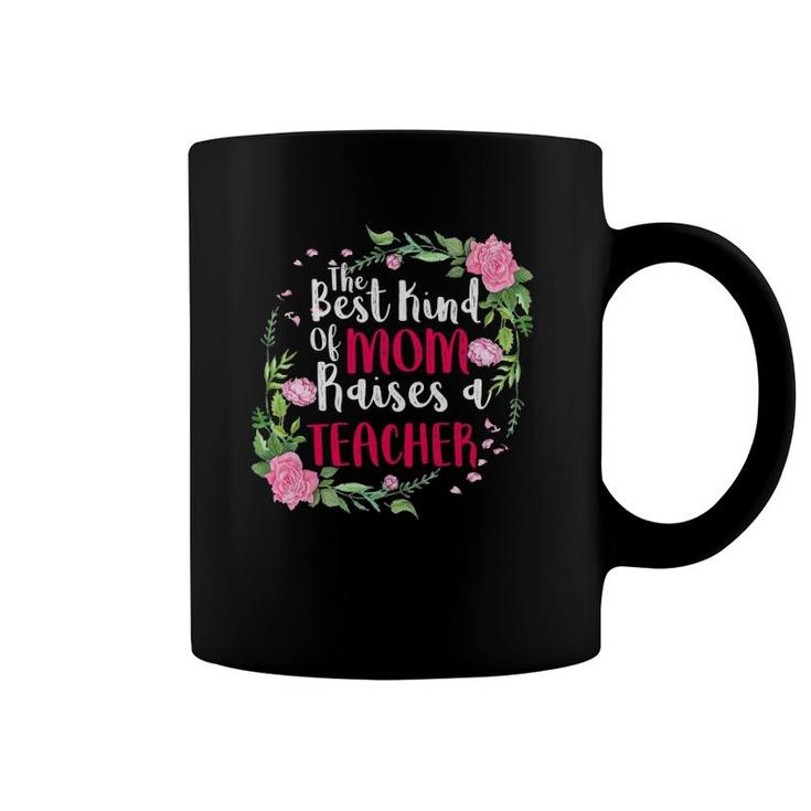 The Best Kind Of Mom Raises A Teacher Mother's Day Gift Coffee Mug