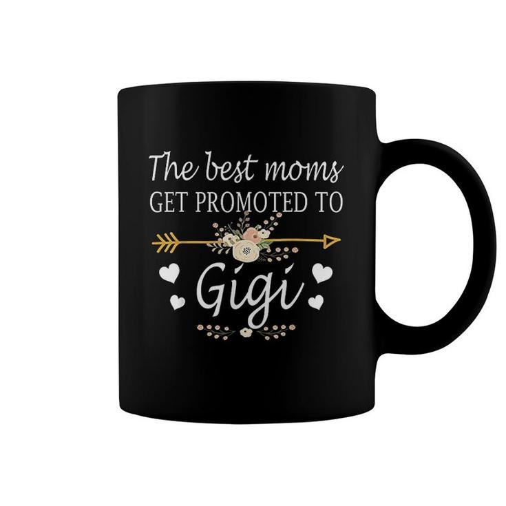 The Best Moms Get Promoted To Gigi Coffee Mug
