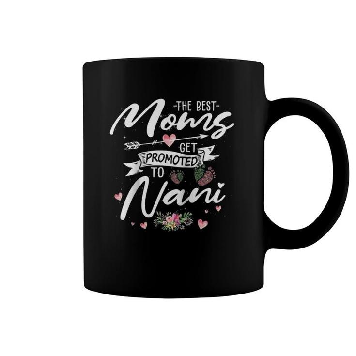 The Best Moms Get Promoted To Nani Funny Floral Mom Grandma  Coffee Mug