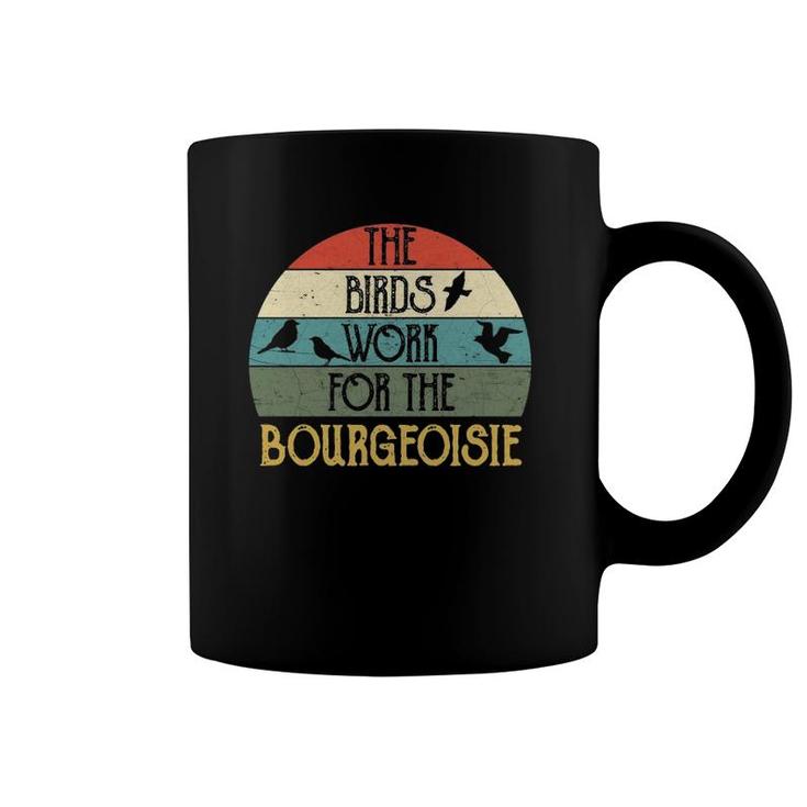 The Birds Work For The Bourgeoisie Funny Vintage Quote Gift  Coffee Mug