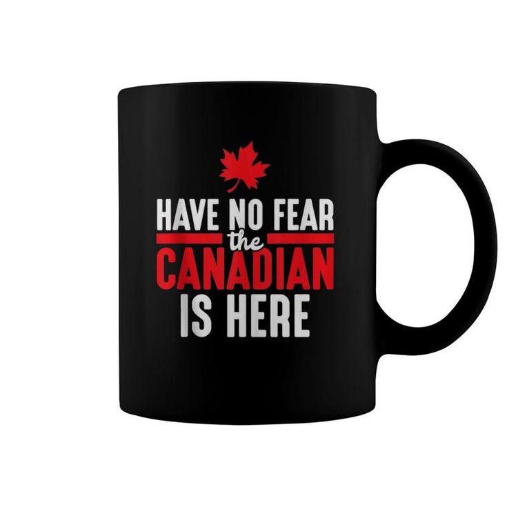 The Canadian Is Here Quote Maple Leaf Canada  Coffee Mug