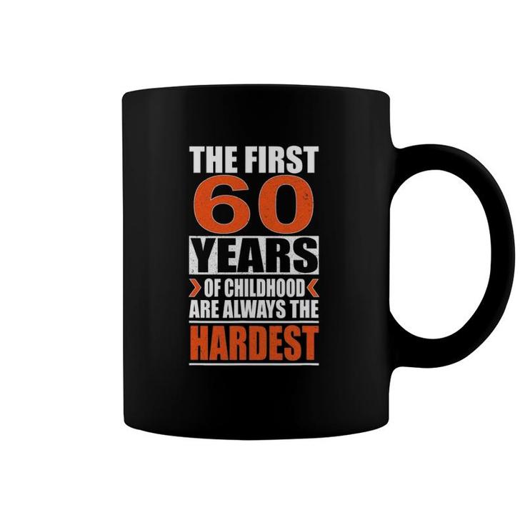 The First 60 Years Of Childhood Are Always The Hardest Gift Coffee Mug