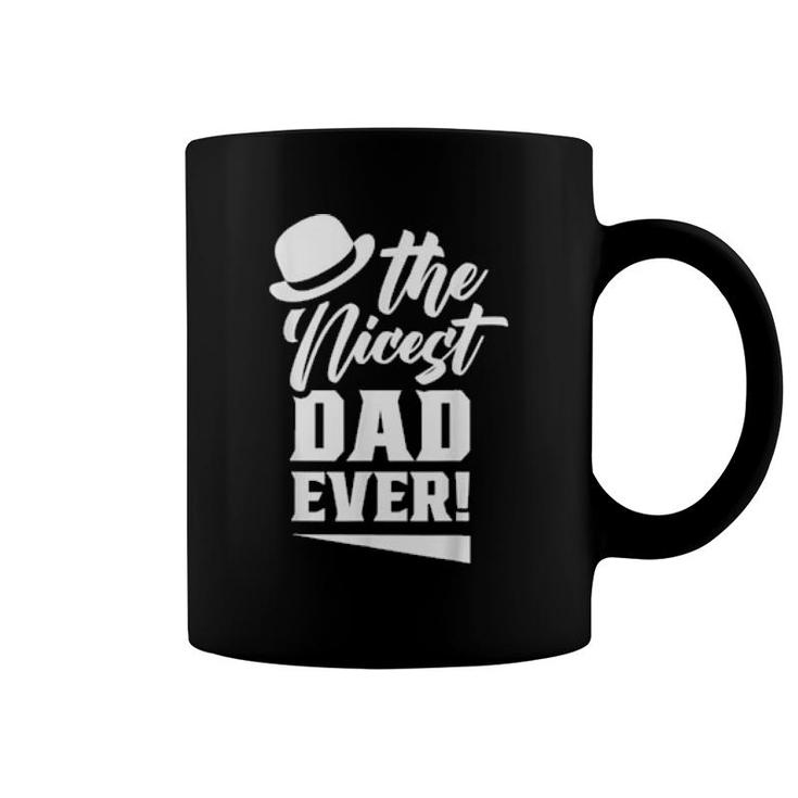 The Nicest Dad Ever Daddy Papa Fathers Day Father  Coffee Mug