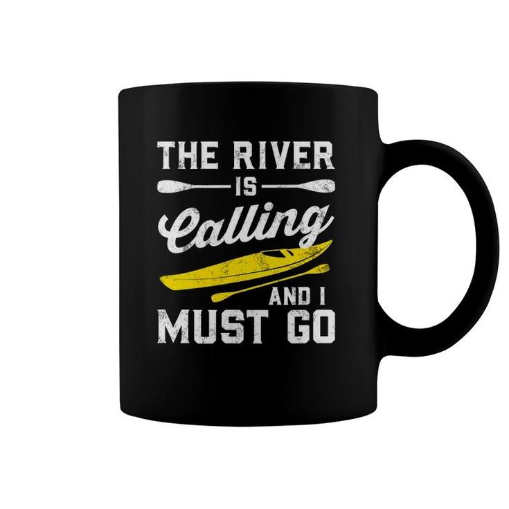 The River Is Calling And I Must Go - Canoe Paddling Kayaking Coffee Mug