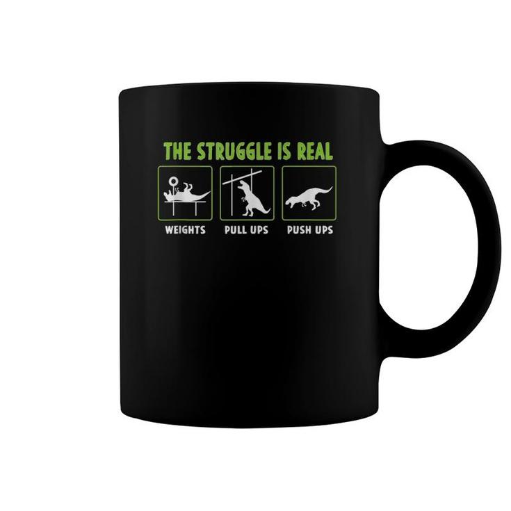 The Struggle Is Real Funny Dinosaur Lover Fitness Gym Tank Top Coffee Mug