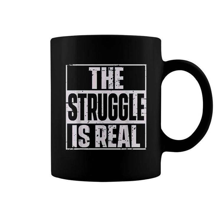 The Struggle Is Real Quote Urbanwear Coffee Mug