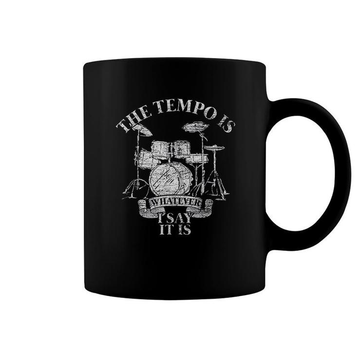 The Tempo Is Whatever I Say It Is Drums Coffee Mug