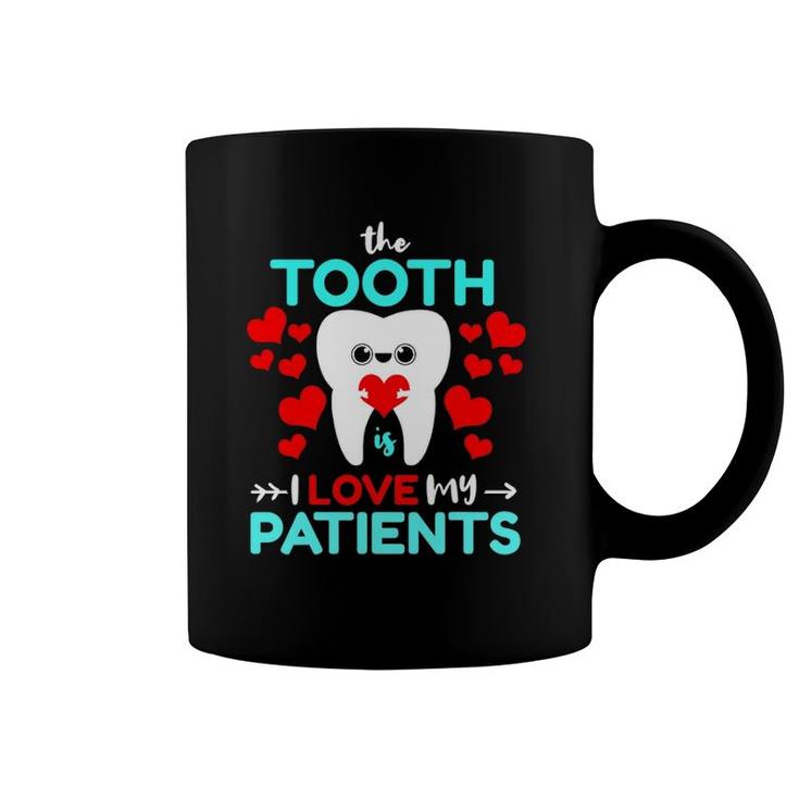 The Tooth Is I Love My Patients Valentines Day Dentist Coffee Mug
