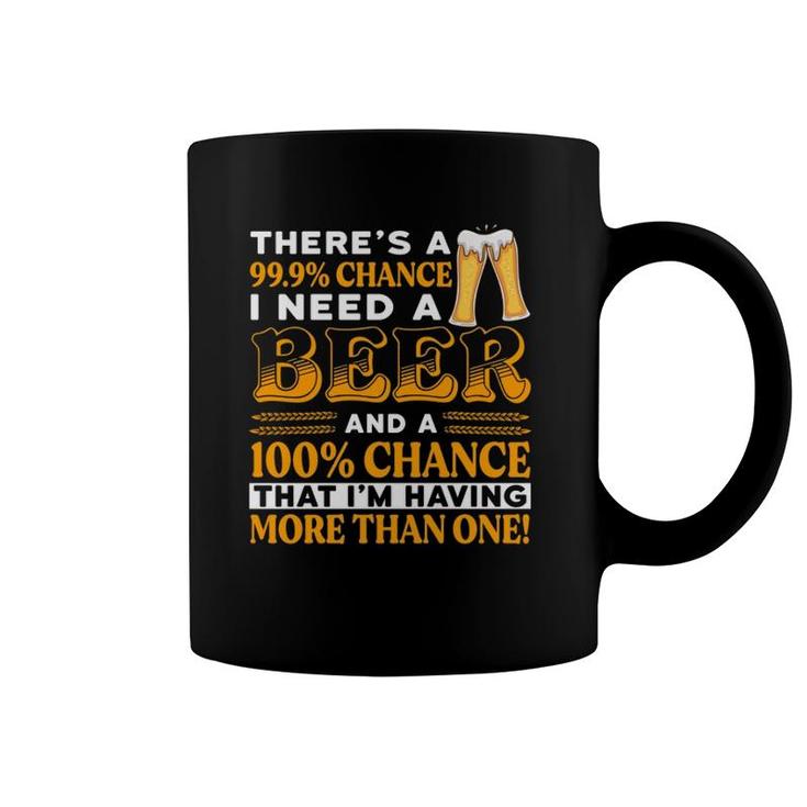 There's A 100 Chance Of Having More Than One Beer Funny  Coffee Mug