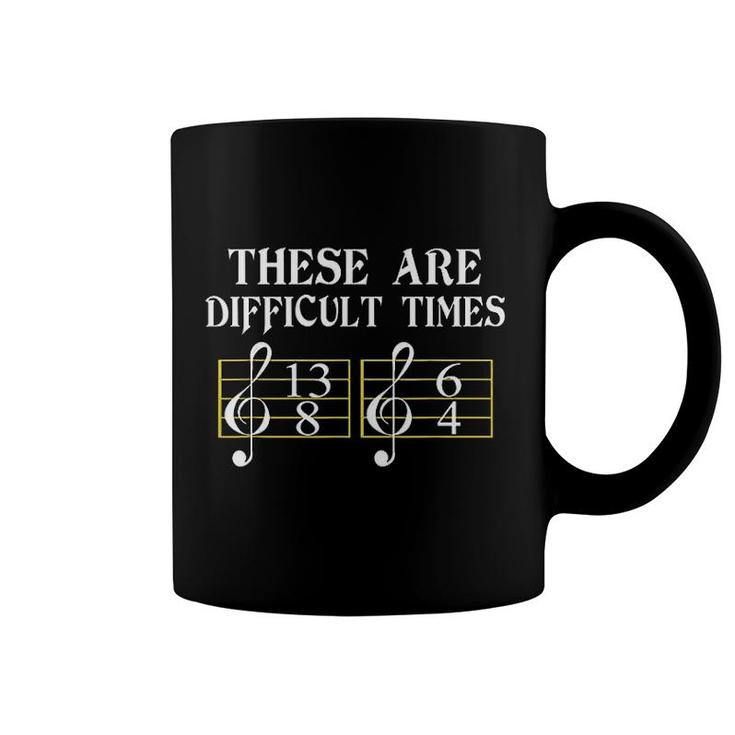These Are Difficult Times Coffee Mug