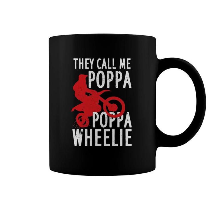 They Call Me Poppa Poppa Wheelie Design For A Dirt Bike Fan Coffee Mug