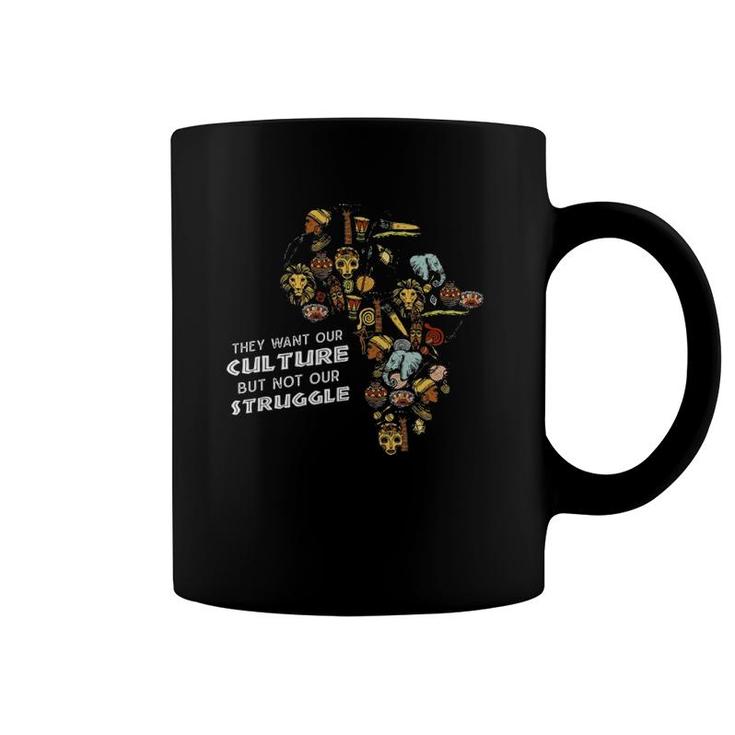 They Want Our Culture Not Our Struggle Black History Month Coffee Mug
