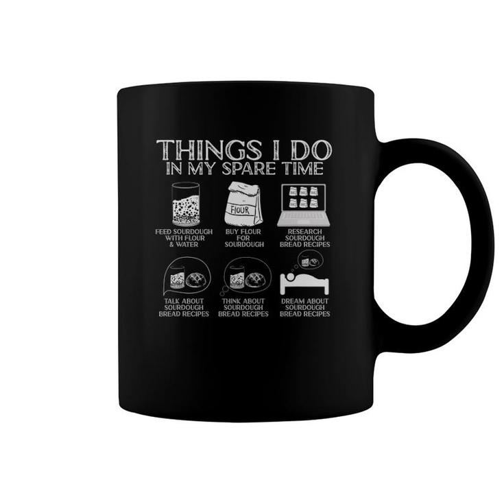 Things I Do In My Spare Time Sourdough Baker Bread Lover Coffee Mug