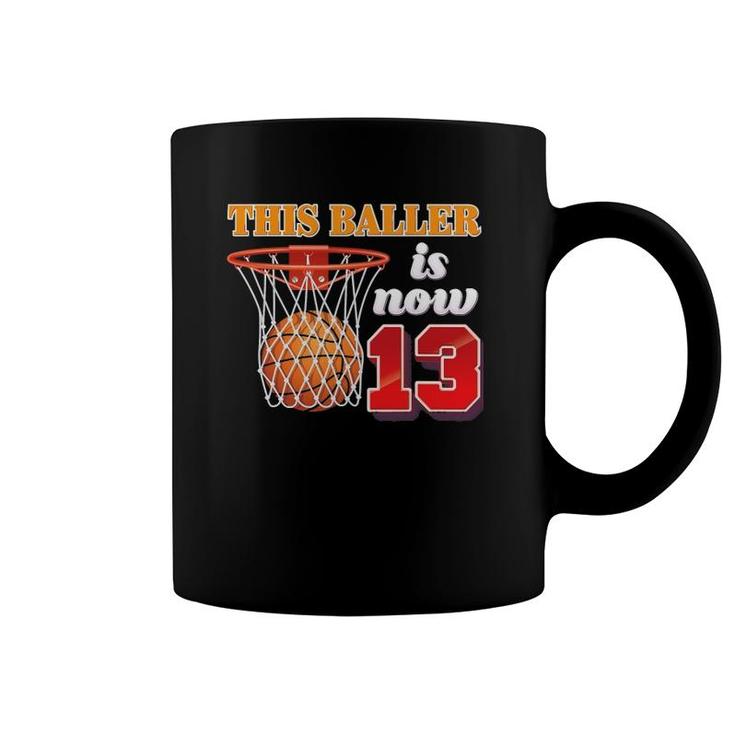 This Baller Is Now 13 Year Old 13Th Birthday Basketball Boy Coffee Mug