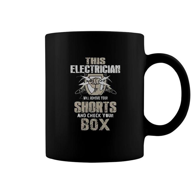This Electrician Will Remove Your Shorts Coffee Mug